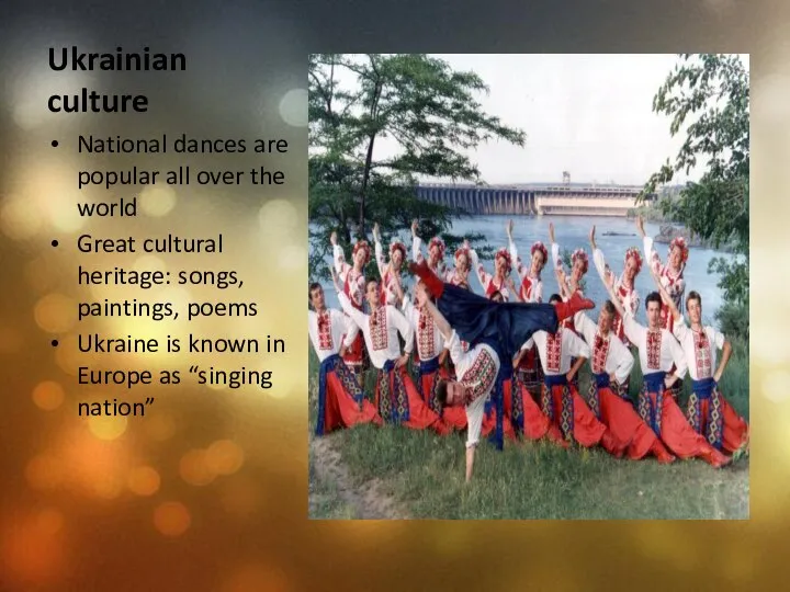 Ukrainian culture National dances are popular all over the world Great