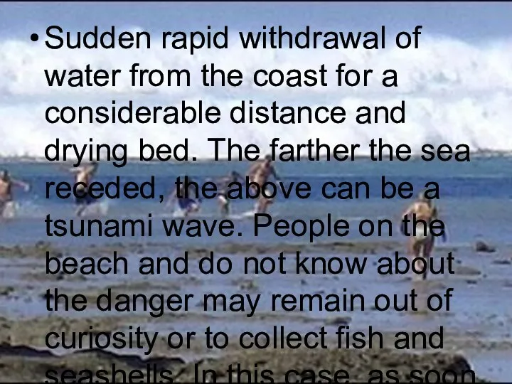 Sudden rapid withdrawal of water from the coast for a considerable