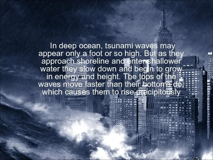 In deep ocean, tsunami waves may appear only a foot or