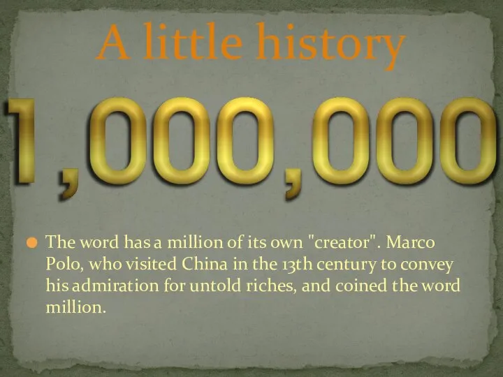 The word has a million of its own "creator". Marco Polo,