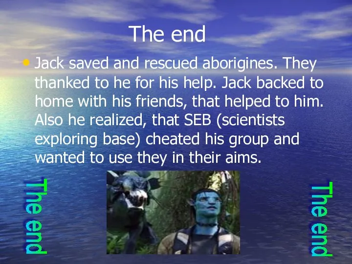 The end Jack saved and rescued aborigines. They thanked to he