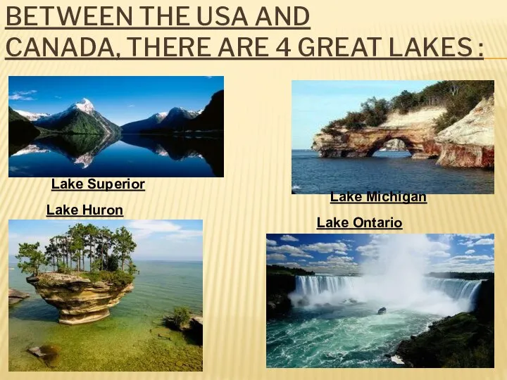 Between the USA and Canada, there are 4 great lakes :