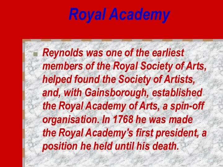 Royal Academy Reynolds was one of the earliest members of the