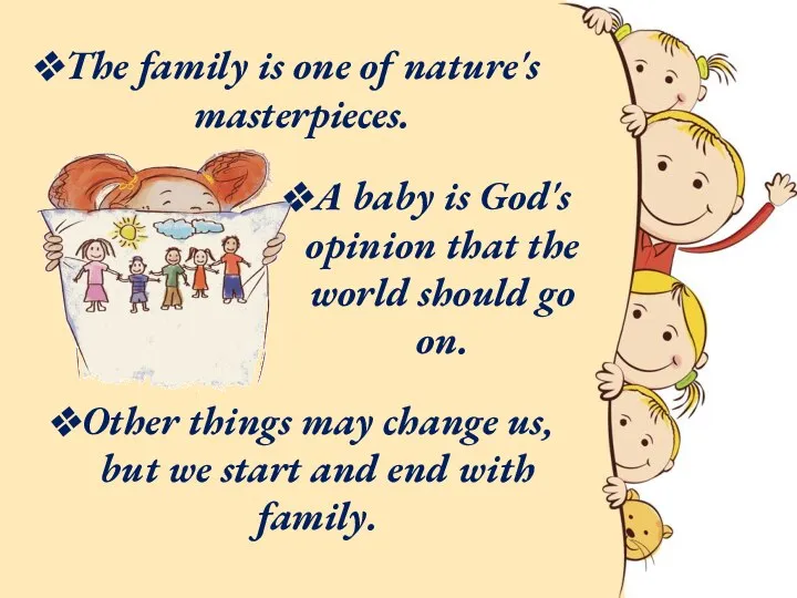 The family is one of nature's masterpieces. A baby is God's