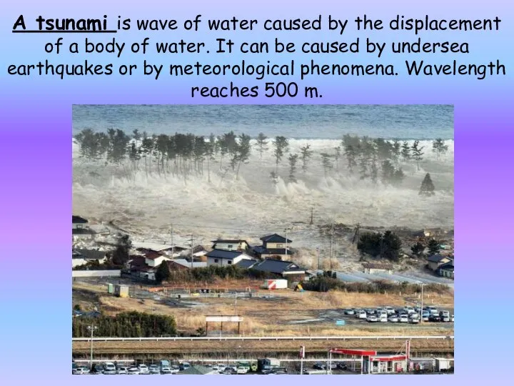 A tsunami is wave of water caused by the displacement of