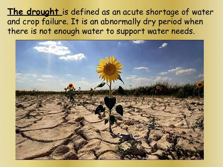 The drought is defined as an acute shortage of water and