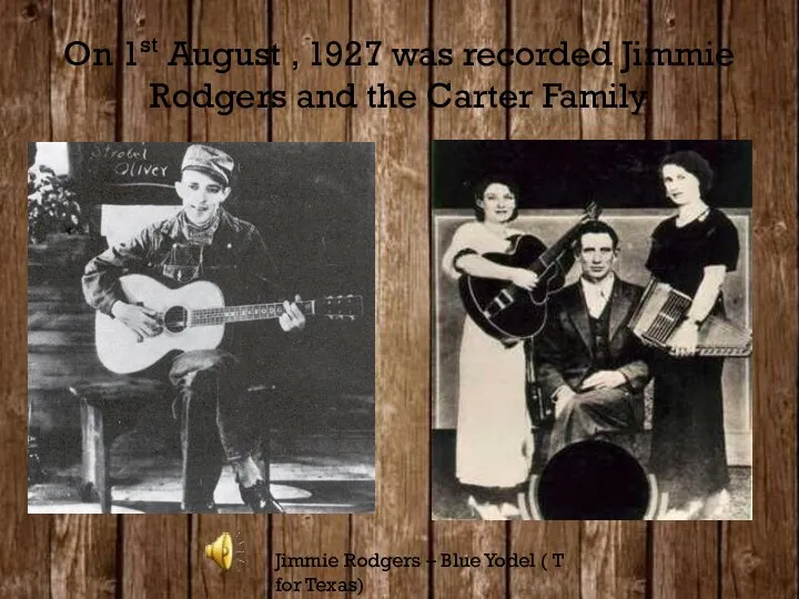 On 1st August , 1927 was recorded Jimmie Rodgers and the