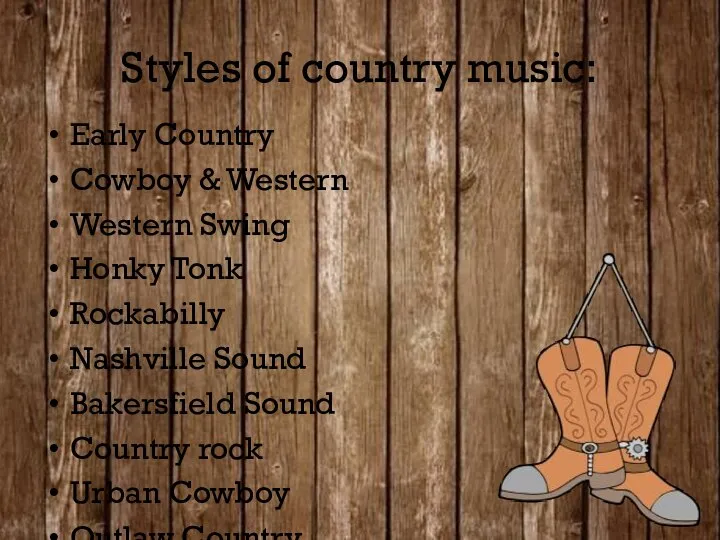 Styles of country music: Early Country Cowboy & Western Western Swing