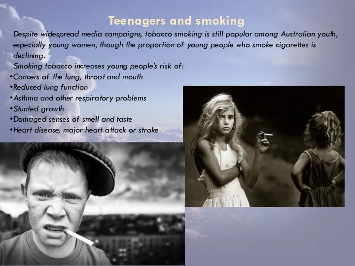 Teenagers and smoking Despite widespread media campaigns, tobacco smoking is still