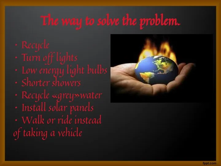 The way to solve the problem. Recycle Turn off lights Low