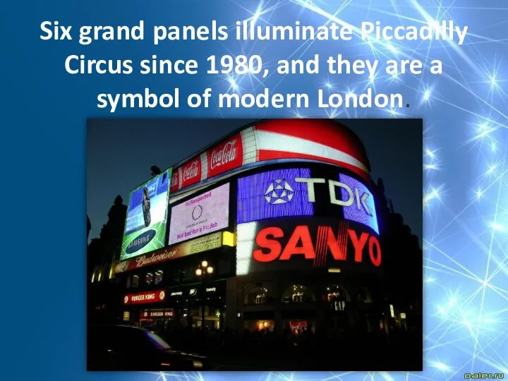 Six grand panels illuminate Piccadilly Circus since 1980, and they are a symbol of modern London.