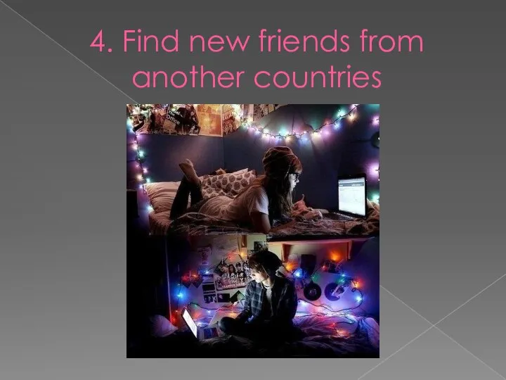 4. Find new friends from another countries