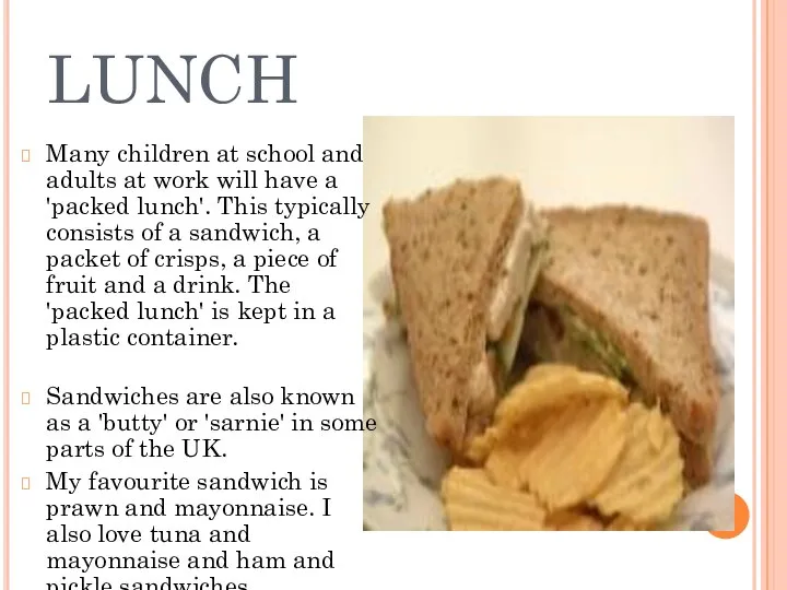 LUNCH Many children at school and adults at work will have