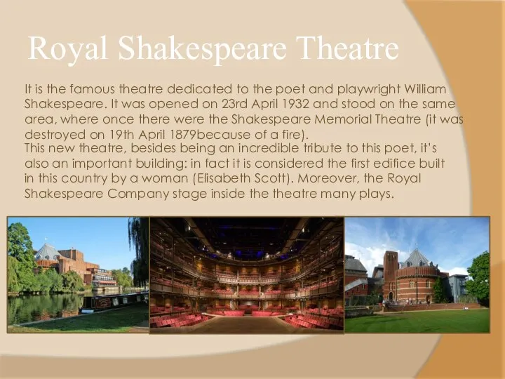 Royal Shakespeare Theatre It is the famous theatre dedicated to the