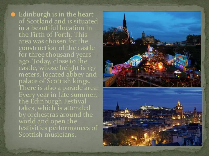 Edinburgh is in the heart of Scotland and is situated in
