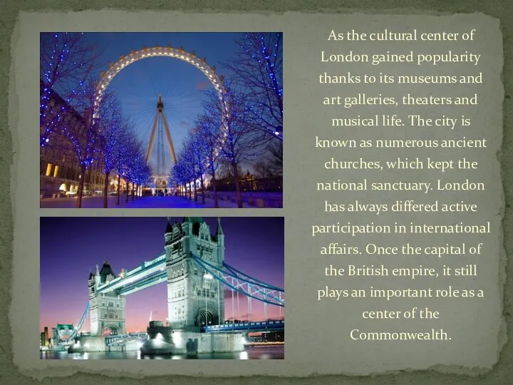 As the cultural center of London gained popularity thanks to its