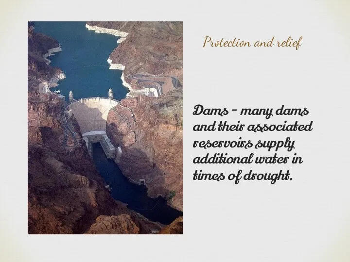 Protection and relief Dams - many dams and their associated reservoirs