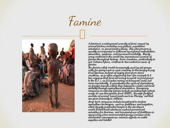 Famine A famine is a widespread scarcity of food,caused by several