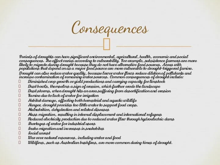 Consequences Periods of droughts can have significant environmental, agricultural, health, economic