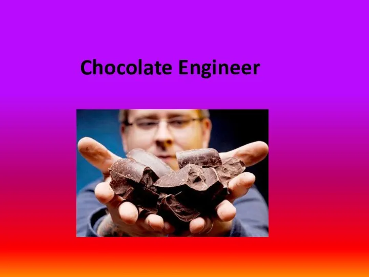 Chocolate Engineer