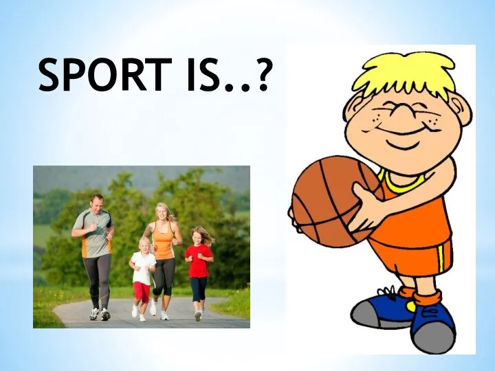 SPORT IS..?