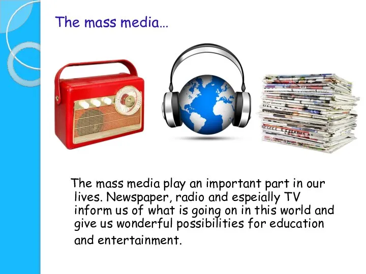 The mass media play an important part in our lives. Newspaper,