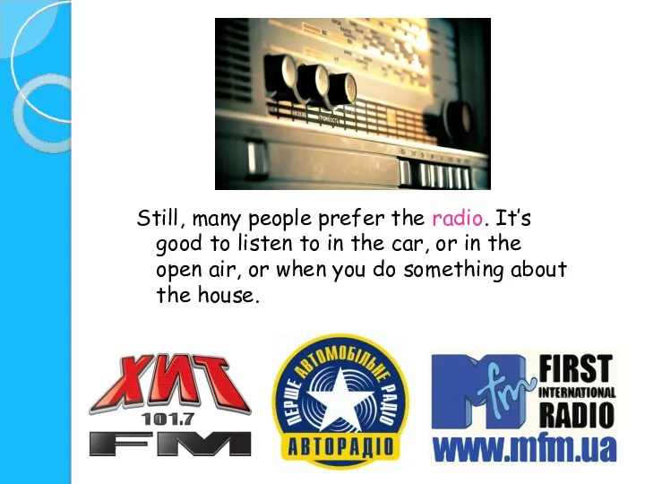 Still, many people prefer the radio. It’s good to listen to