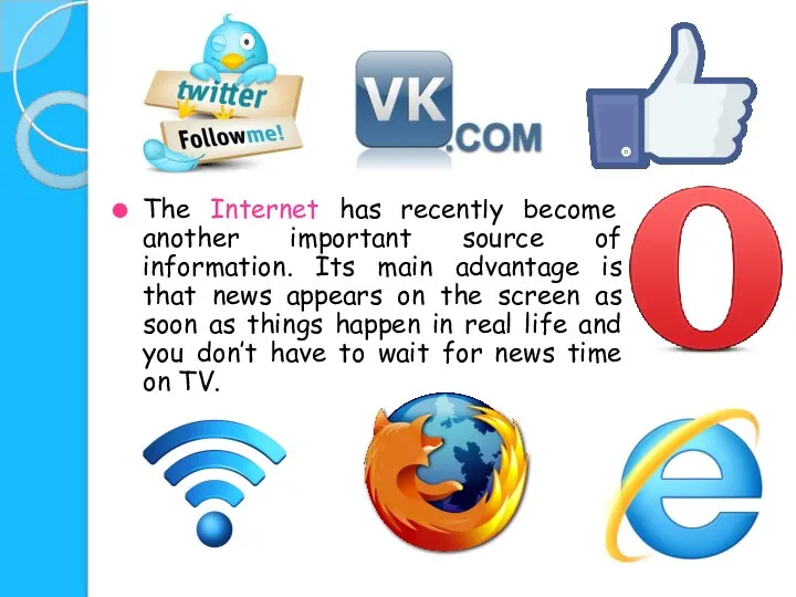 The Internet has recently become another important source of information. Its