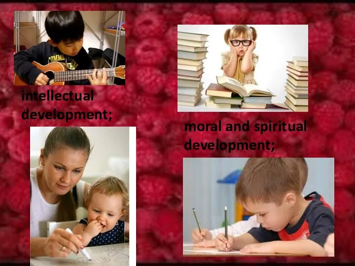 intellectual development; moral and spiritual development;