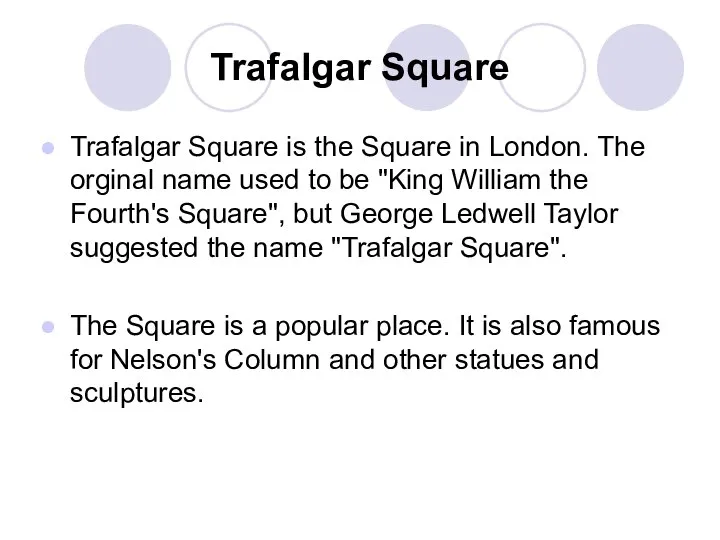 Trafalgar Square Trafalgar Square is the Square in London. The orginal