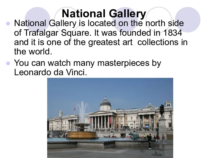 National Gallery National Gallery is located on the north side of