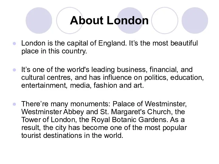 About London London is the capital of England. It’s the most