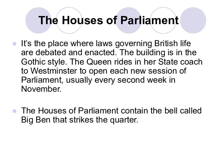 The Houses of Parliament It’s the place where laws governing British