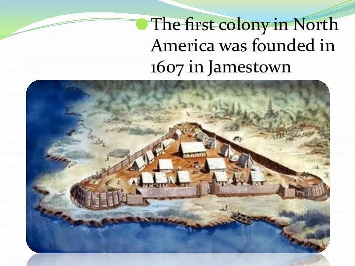 The first colony in North America was founded in 1607 in Jamestown