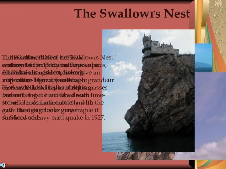 The Swallowґs Nest is the emblem of the Crimean Peninsular. Like