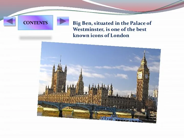 Big Ben, situated in the Palace of Westminster, is one of