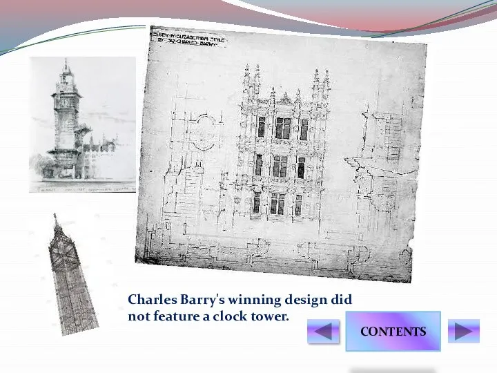 Charles Barry's winning design did not feature a clock tower. Contents