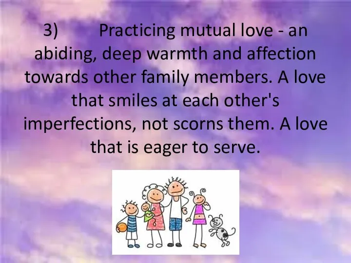 3) Practicing mutual love - an abiding, deep warmth and affection