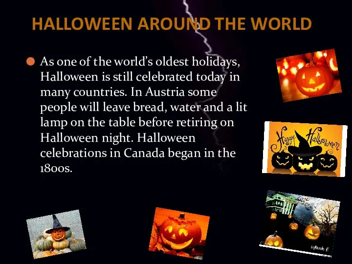 HALLOWEEN AROUND THE WORLD As one of the world’s oldest holidays,