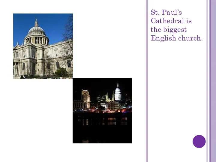 St. Paul’s Cathedral is the biggest English church.