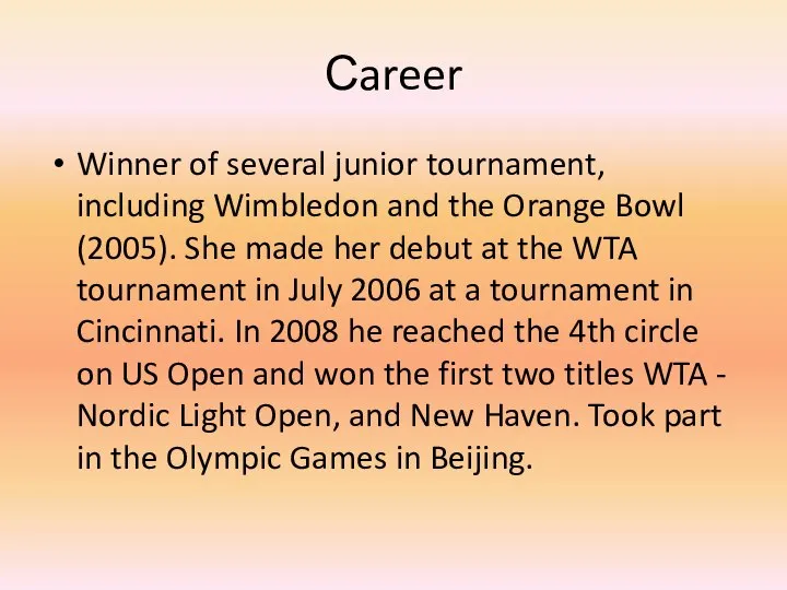 Сareer Winner of several junior tournament, including Wimbledon and the Orange