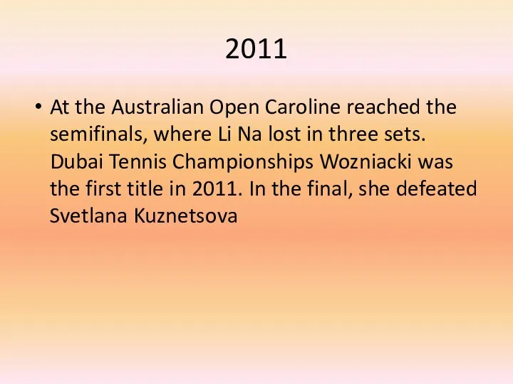 2011 At the Australian Open Caroline reached the semifinals, where Li