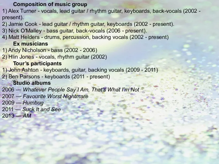 Composition of music group 1) Alex Turner - vocals, lead guitar