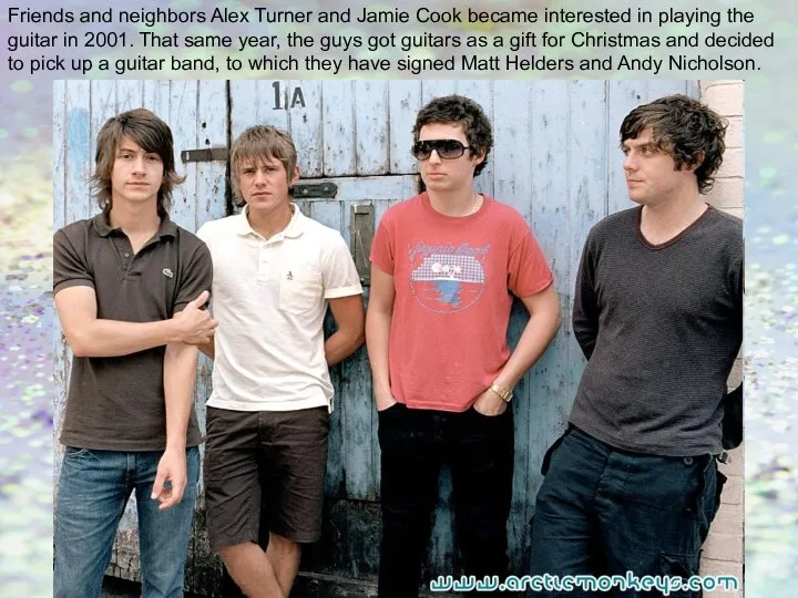 Friends and neighbors Alex Turner and Jamie Cook became interested in