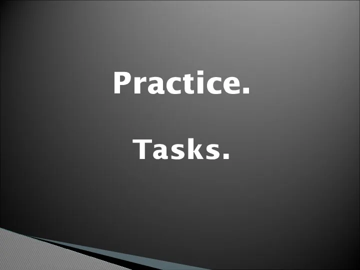 Practice. Tasks.