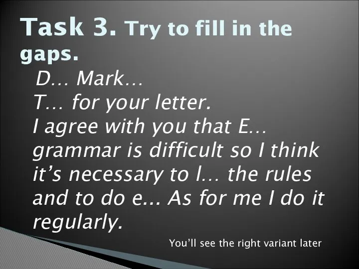 Task 3. Try to fill in the gaps. D… Mark… T…