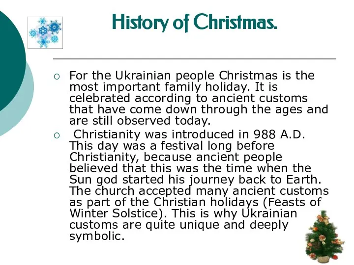 History of Christmas. For the Ukrainian people Christmas is the most