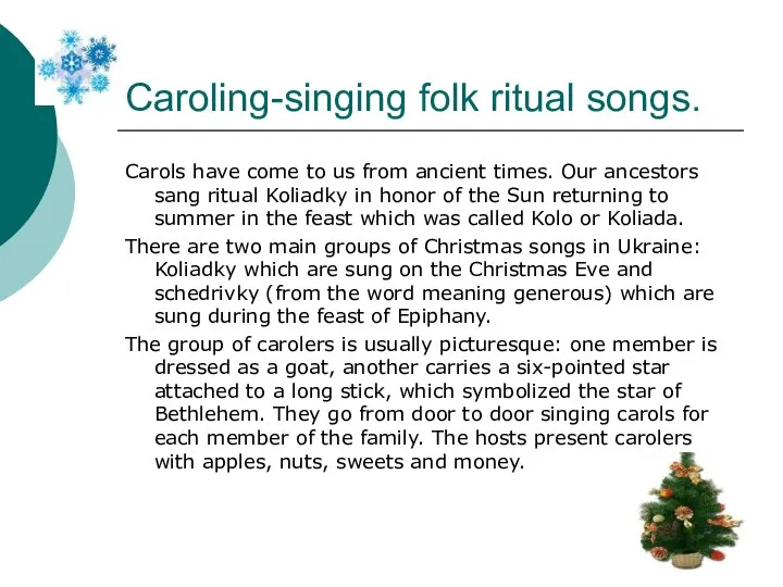 Caroling-singing folk ritual songs. Carols have come to us from ancient