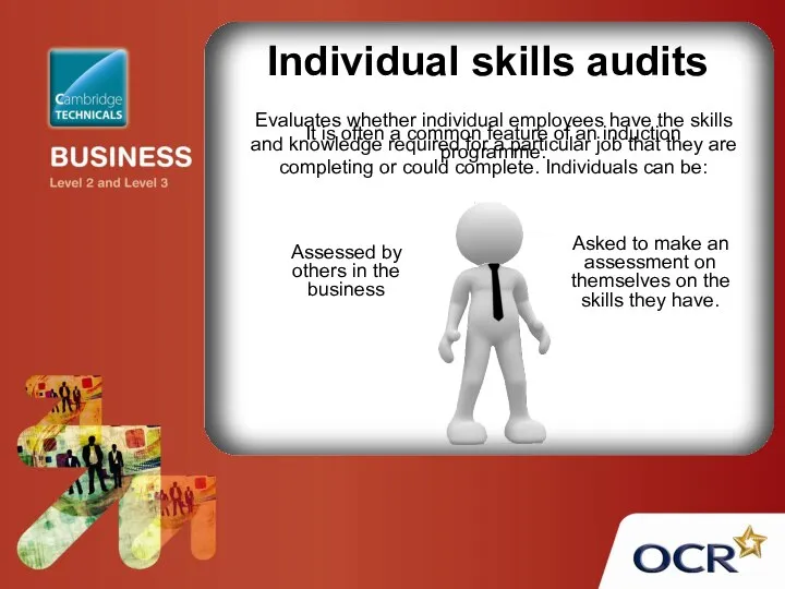 Individual skills audits Evaluates whether individual employees have the skills and