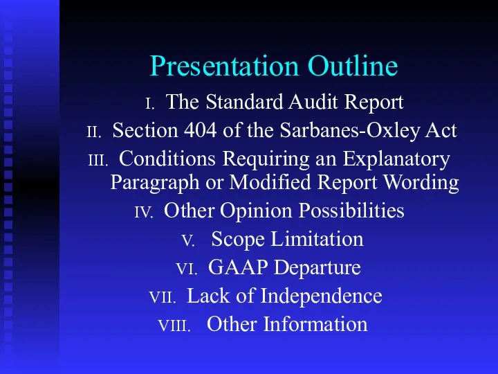 Presentation Outline The Standard Audit Report Section 404 of the Sarbanes-Oxley